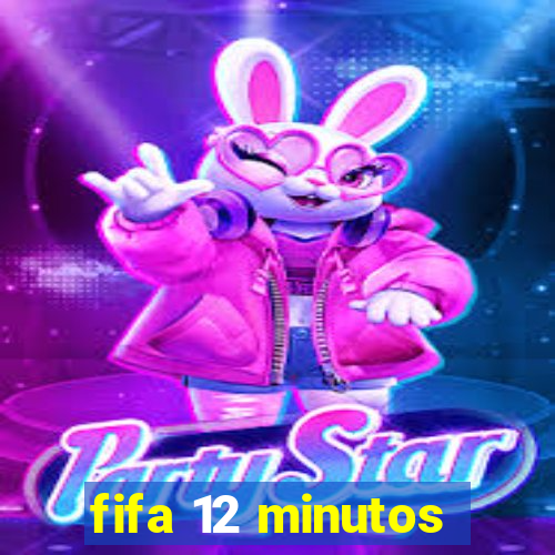 fifa 12 minutos